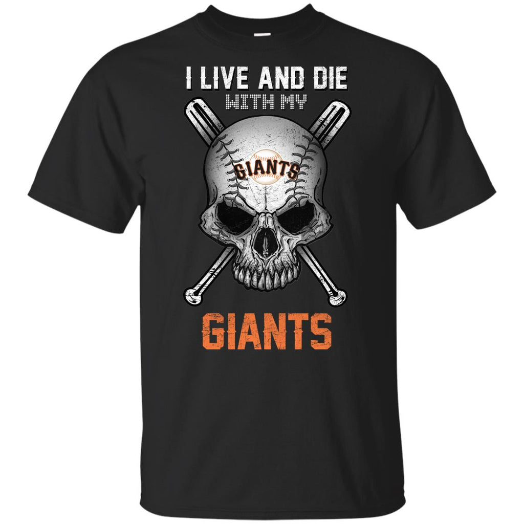 I Live And Die With My San Francisco Giants Tshirt For Fans