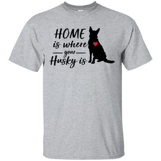 Funny Siberian Dog Tshirt Home is where your is Husky Gift