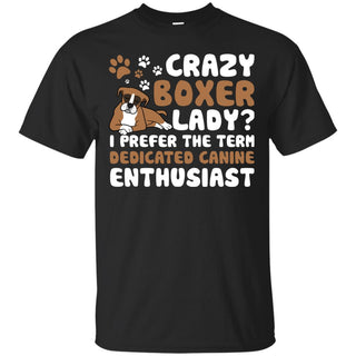 Crazy Boxer Lady I Prefer The Term Dedicated Canine Enthusiast