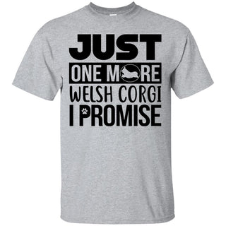 Just One More Welsh Corgi I Promise Pembroke Dog Tee Shirt Gift