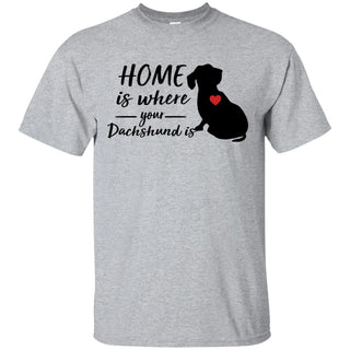 Funny Doxie Dog TShirt Home is where your is Dachshund