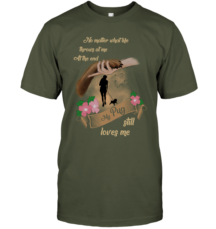My Pug Still Loves Me T Shirts