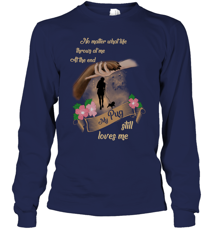 My Pug Still Loves Me T Shirts