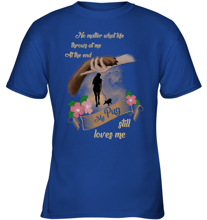 My Pug Still Loves Me T Shirts
